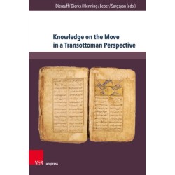 Knowledge on the Move in a Transottoman Perspective: Dynamics of Intellectual Exchange from the Fifteenth to the Early Twentieth Century