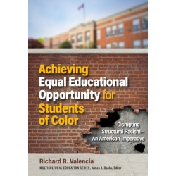 Achieving Equal Educational Opportunity for Students of Color: Disrupting Structural Racism - an American Imperative