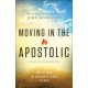 Moving in the Apostolic – How to Bring the Kingdom of Heaven to Earth: How to Bring the Kingdom of Heaven to Earth
