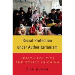 Social Protection under Authoritarianism: Health Politics and Policy in China