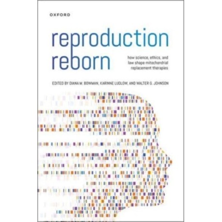 Reproduction Reborn: How Science, Ethics, and Law Shape Mitochondrial Replacement Therapies