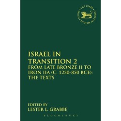 Israel in Transition 2: From Late Bronze II to Iron IIA (c. 1250-850 BCE): The Texts