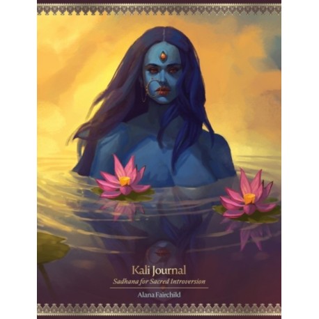Kali Journal: Sadhana for Sacred Introversion