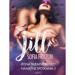 Jill: Jedna tajemnica i trzy namiętne spotkania 3 - opowiadanie erotyczne