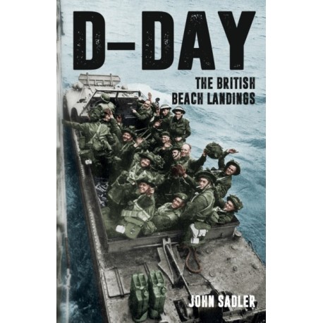 D-Day: The British Beach Landings
