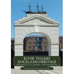 River Thames Dockland Heritage: Greenwich to Tilbury and Gravesend