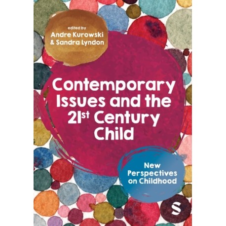Contemporary Issues and the 21st Century Child: New Perspectives on Childhood