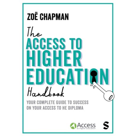 The Access to Higher Education Handbook: Your Complete Guide to Success on your Access to HE Diploma