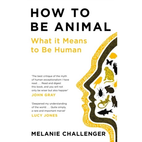 How to Be Animal: What it Means to Be Human