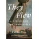 They Flew: A History of the Impossible