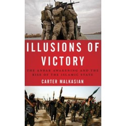 Illusions of Victory: The Anbar Awakening and the Rise of the Islamic State