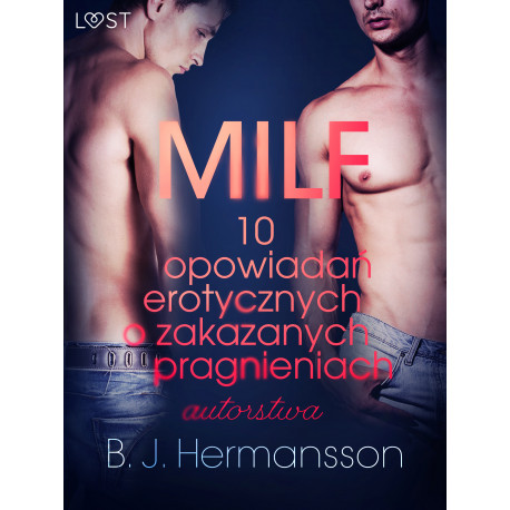 MILF - 10 opowiadań erotycznych o zakazanych pragnieniach autorstwa B. J. Hermanssona