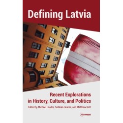 Defining Latvia: Recent Explorations in History, Culture, and Politics