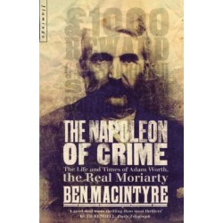 The Napoleon of Crime: The Life and Times of Adam Worth, the Real Moriarty