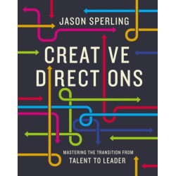 Creative Directions: Mastering the Transition from Talent to Leader