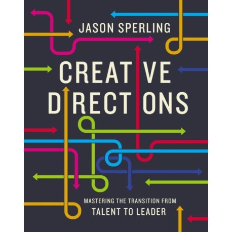 Creative Directions: Mastering the Transition from Talent to Leader