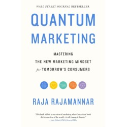 Quantum Marketing: Mastering the New Marketing Mindset for Tomorrow's Consumers