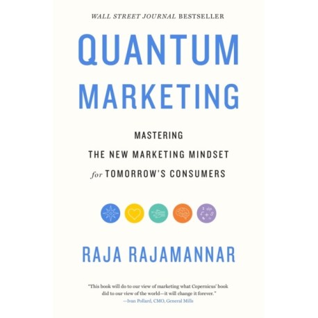 Quantum Marketing: Mastering the New Marketing Mindset for Tomorrow's Consumers