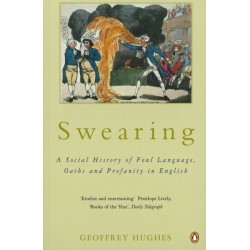 Swearing: A Social History of Foul Language, Oaths and Profanity in English