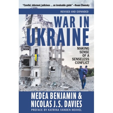 War in Ukraine: Making Sense of a Senseless Conflict
