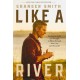 Like a River: Finding the Faith and Strength to Move Forward after Loss and Heartache