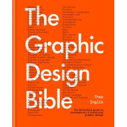 The Graphic Design Bible: The definitive guide to contemporary and historical graphic design