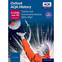 Oxford AQA History for A Level: Tsarist and Communist Russia 1855-1964 Student Book Second Edition
