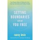 Setting Boundaries Will Set You Free: The Ultimate Guide to Telling the Truth, Creating Connection and Finding Freedom