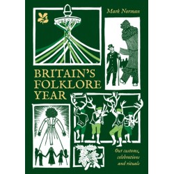 Britain’s Folklore Year: A Seasonal Journey Through Our Customs, Celebrations and Rituals