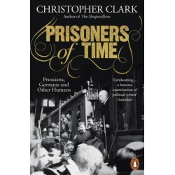Prisoners of Time: Prussians, Germans and Other Humans