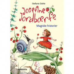 Josefine Jordbærfe - Fortryllende fortællinger fra Jordbærdalen: Fortryllende fortællinger fra Jordbærdalen