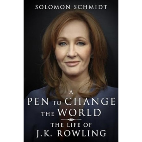 A Pen to Change the World: The Life of J. K. Rowling
