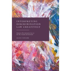 Interpreting Discrimination Law Creatively: Statutory Discrimination Law in the UK, Canada and Australia