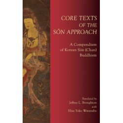 Core Texts of the Son Approach: A Compendium of Korean Son (Chan) Buddhism