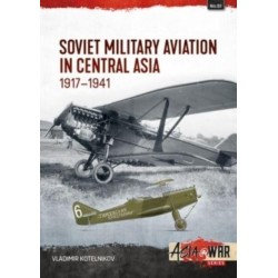 Soviet Military Aviation in Central Asia 1917-41: 1917-41
