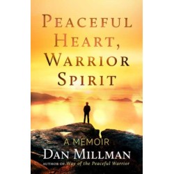 Peaceful Heart, Warrior Spirit: The True Story of My Spiritual Quest