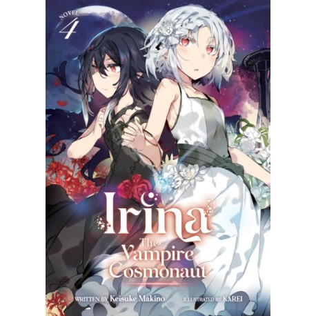 Irina: The Vampire Cosmonaut (Light Novel) Vol. 4