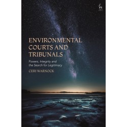 Environmental Courts and Tribunals: Powers, Integrity and the Search for Legitimacy