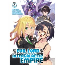 I'm the Evil Lord of an Intergalactic Empire! (Light Novel) Vol. 4