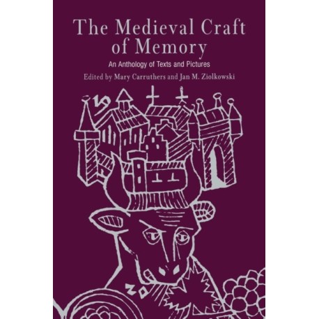 The Medieval Craft of Memory: An Anthology of Texts and Pictures