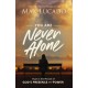 You Are Never Alone: Trust in the Miracle of God's Presence and Power