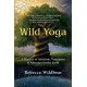 Wild Yoga: A Practice of Initiation, Veneration & Advocacy for the Earth