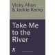 Take Me to the River: A selection of joyful, immersive and life-affirming writing about wild swimming
