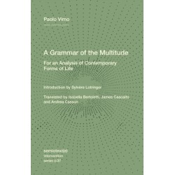 A Grammar of the Multitude: For an Analysis of Contemporary Forms of Life