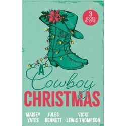 A Cowboy Christmas: Rancher's Snowed-in Reunion (the Carsons of Lone Rock) / a Texan for Christmas / Cowboy Unwrapped