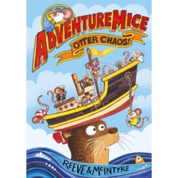 Adventuremice: Otter Chaos - from bestselling creative dream team, Reeve and McIntyre
