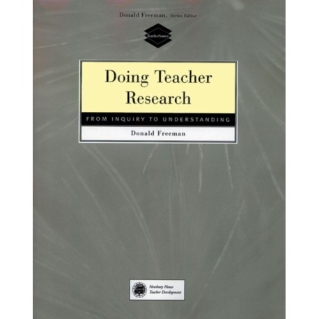 Doing Teacher Research: From Inquiry to Understanding