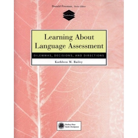 Learning About Language Assessment: Dilemmas, Decisions, and Directions