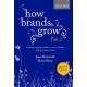 How Brands Grow 2 Revised Edition: Including Emerging Markets, Services, Durables, B2B and Luxury Brands