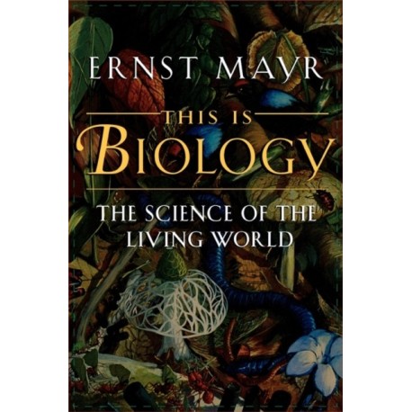 This Is Biology: The Science of the Living World